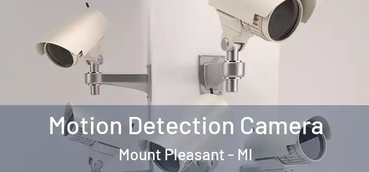  Motion Detection Camera Mount Pleasant - MI
